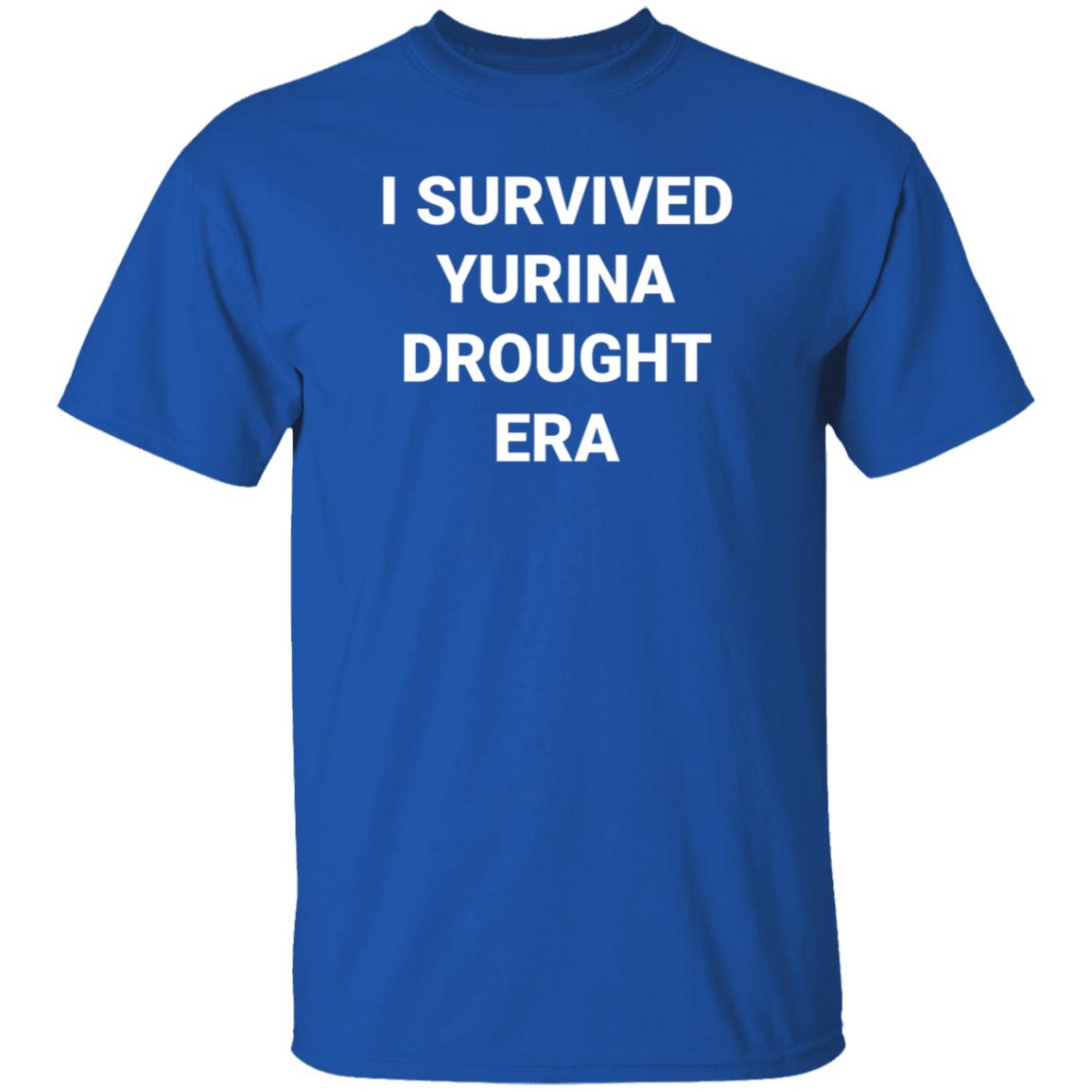 I Survived Yurina Drought Era Shirt Erakuningijo - Teechipus