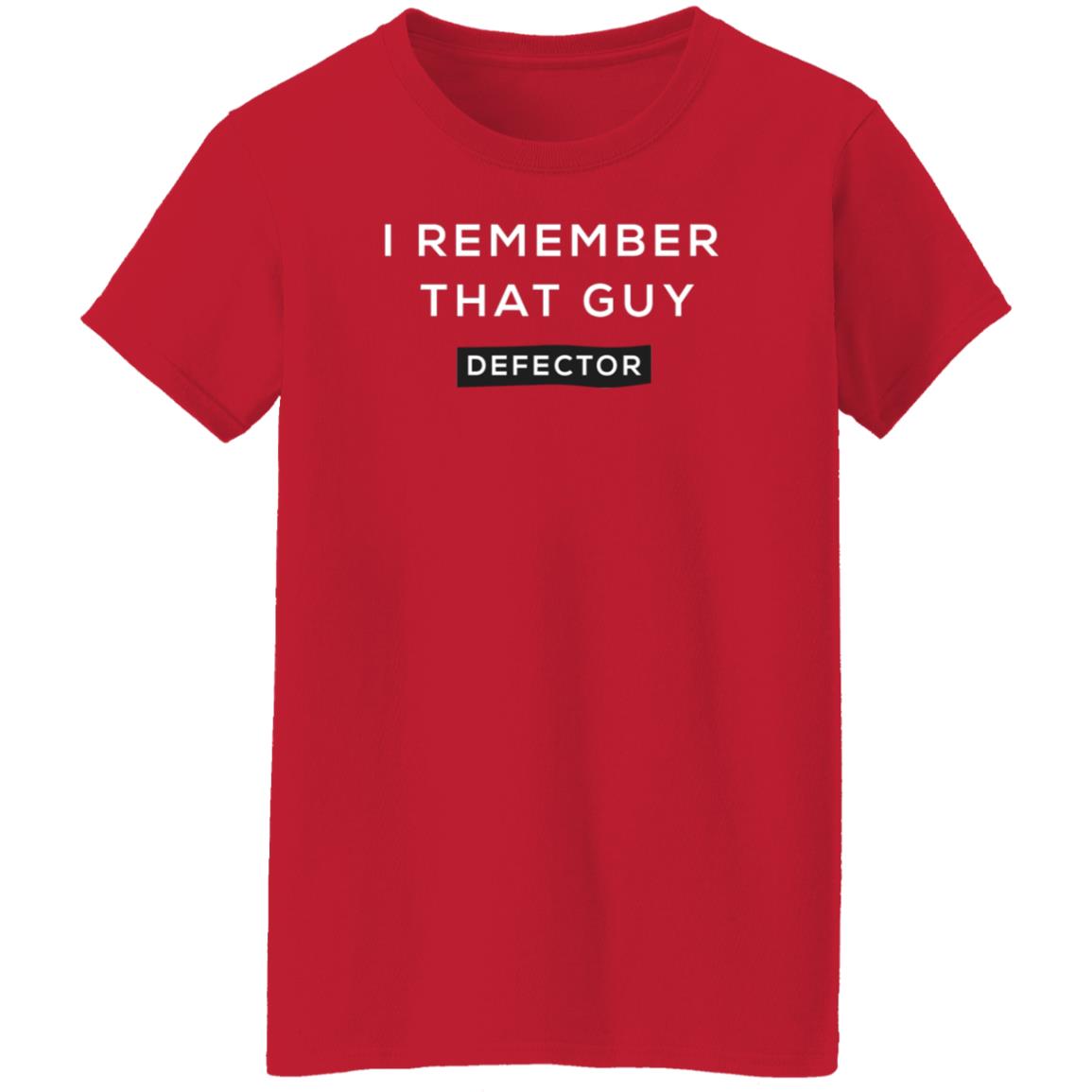 I Remember That Guy Shirt Defector Store - Teechipus