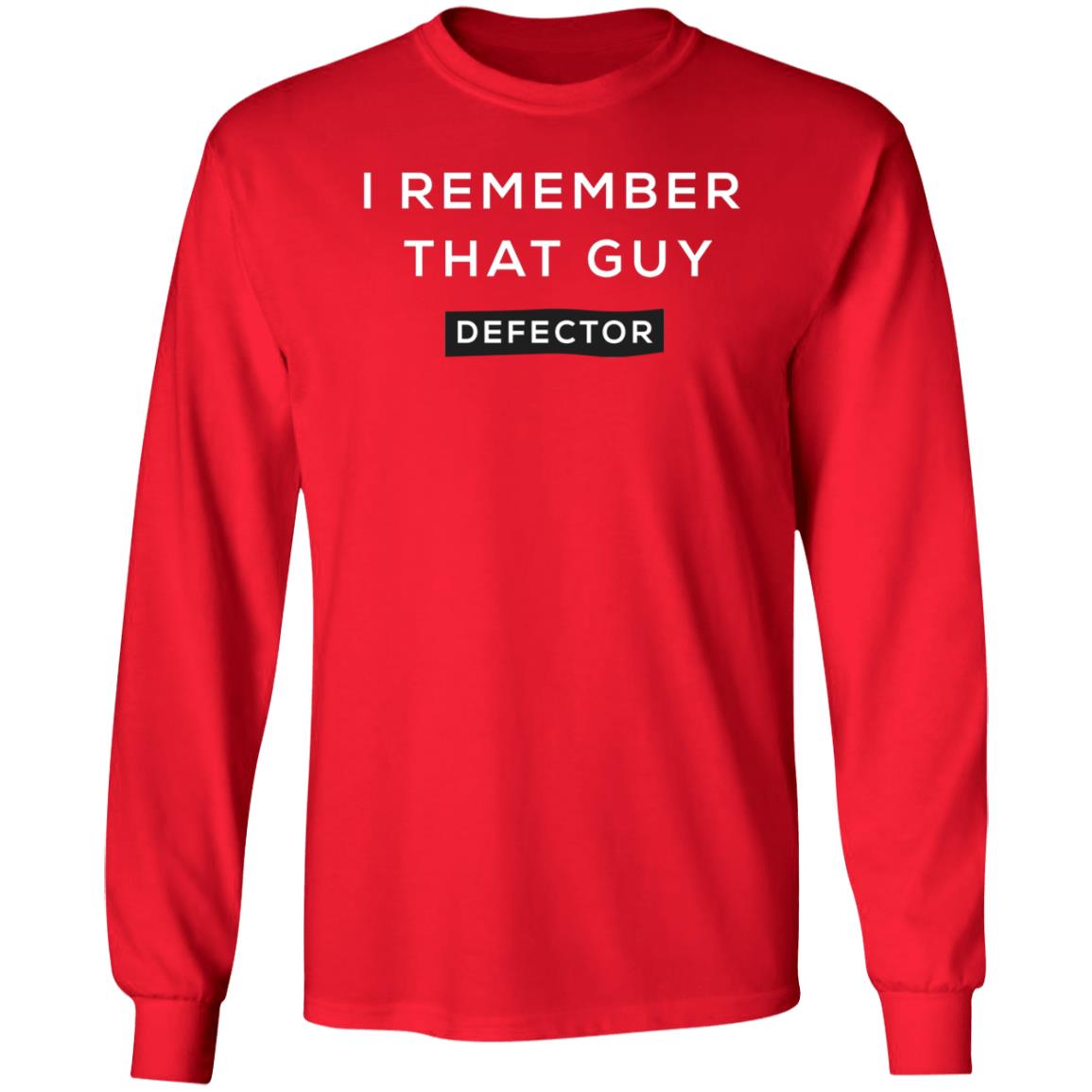 I Remember That Guy Shirt Defector Store - Teechipus
