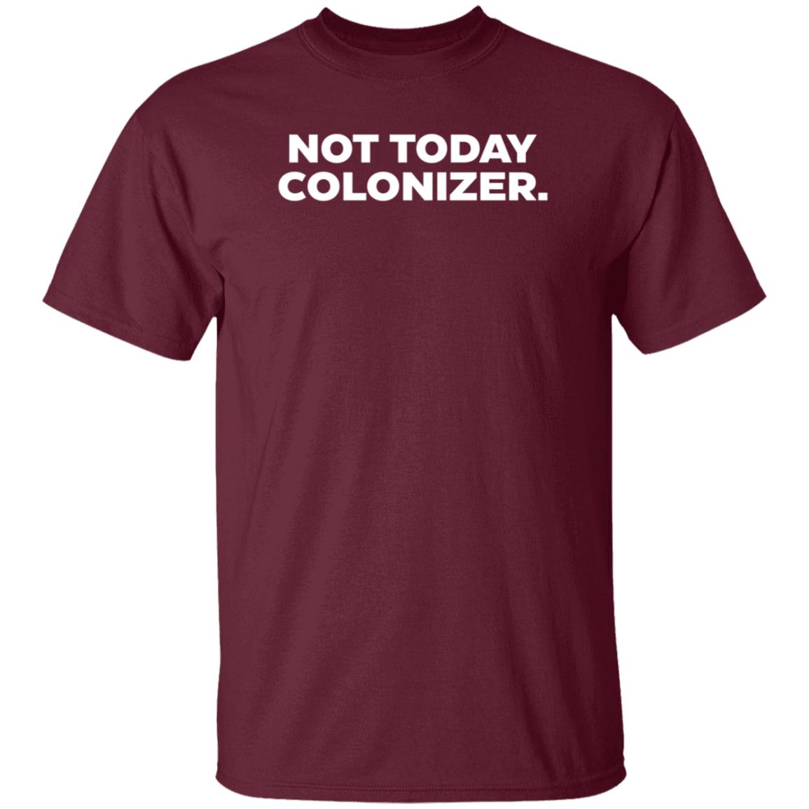 Not Today Colonizer Shirt Joy Henderson - Teechipus