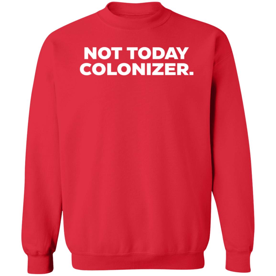 Not Today Colonizer Shirt Joy Henderson - Teechipus