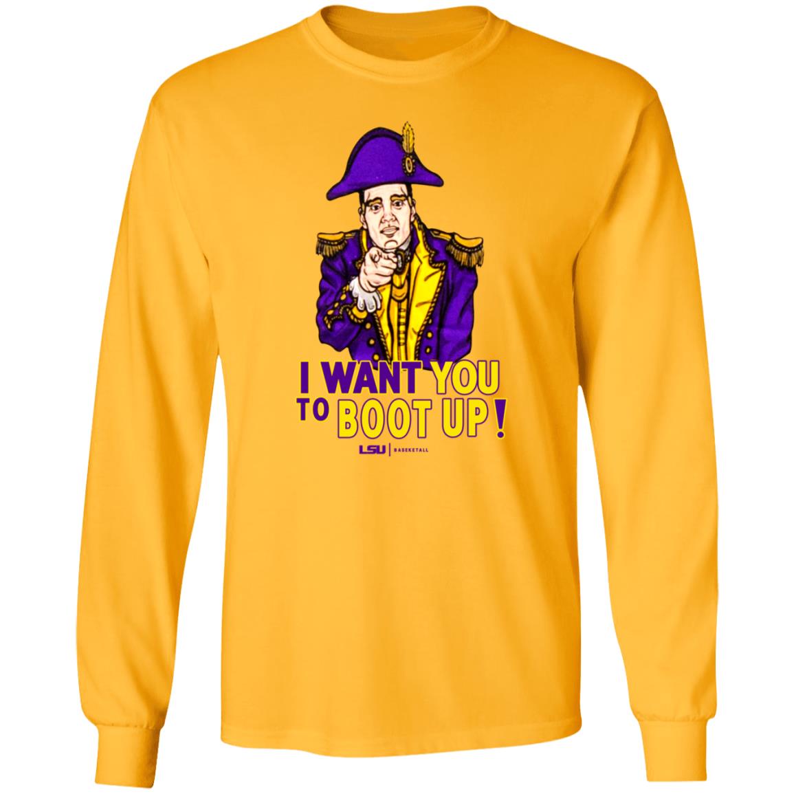I Want You To Boot Up Shirt Lsu Basketball - Teechipus