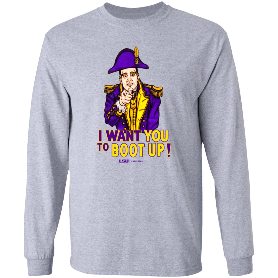 I Want You To Boot Up Shirt Lsu Basketball - Teechipus