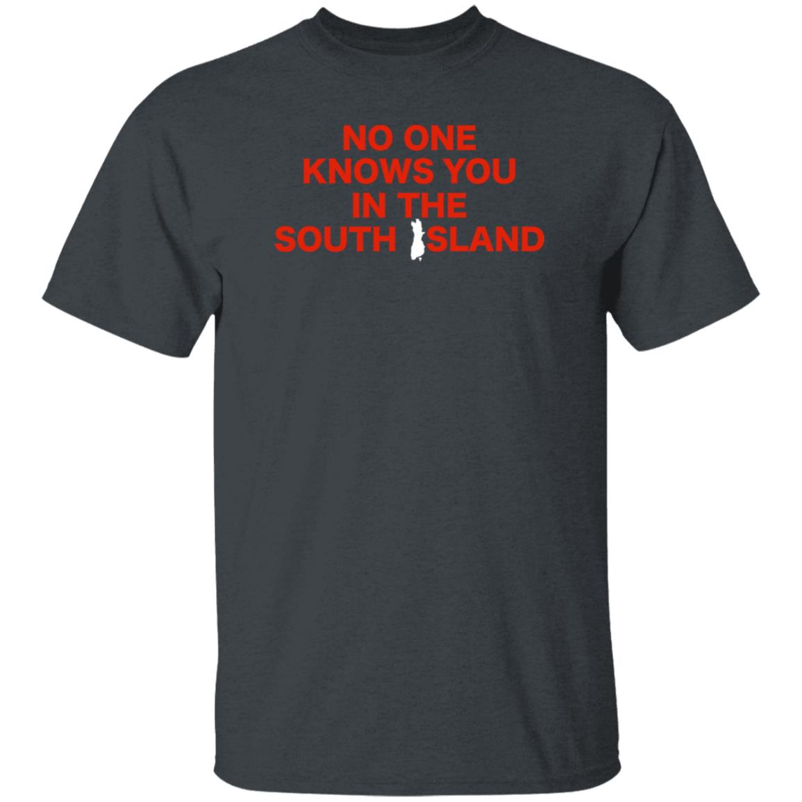 No One Knows You In The South Island Shirt The Shellman - Teechipus