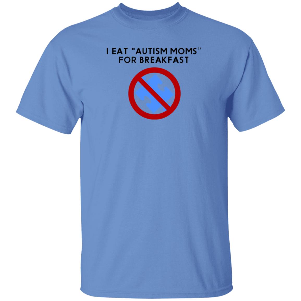 I Eat Autism Moms For Breakfast Shirt Hoodie Sweatshirt - Teechipus
