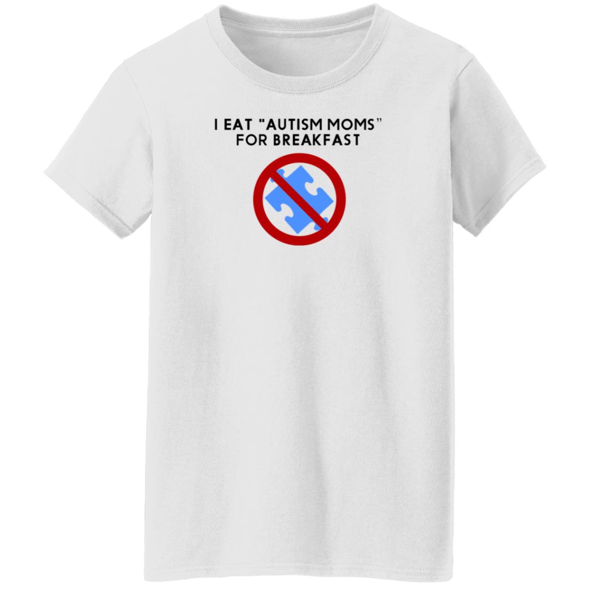 I Eat Autism Moms For Breakfast Shirt Hoodie Sweatshirt - Teechipus
