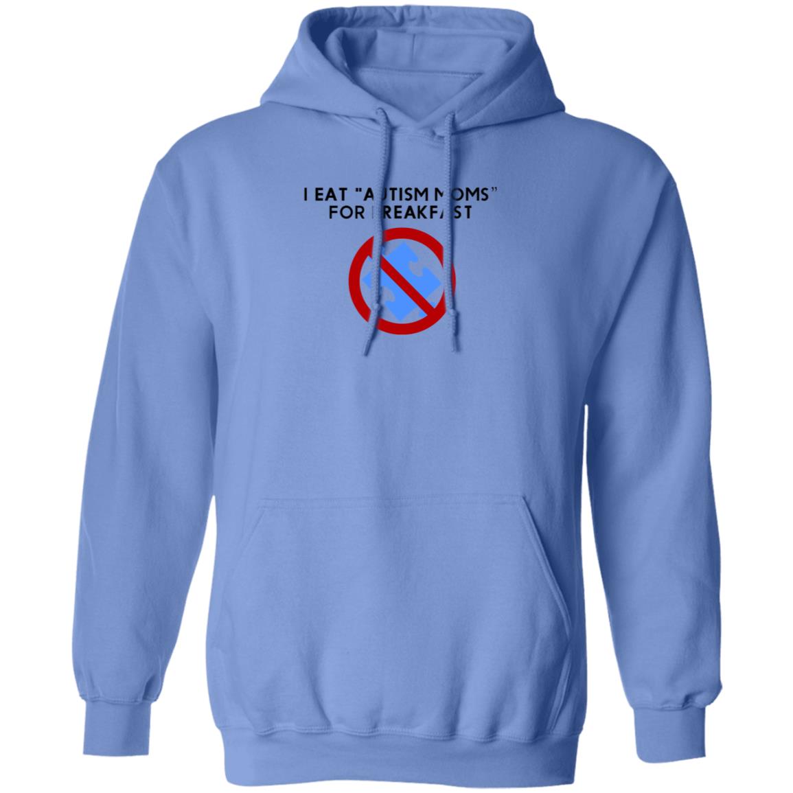 I Eat Autism Moms For Breakfast Shirt Hoodie Sweatshirt - Teechipus