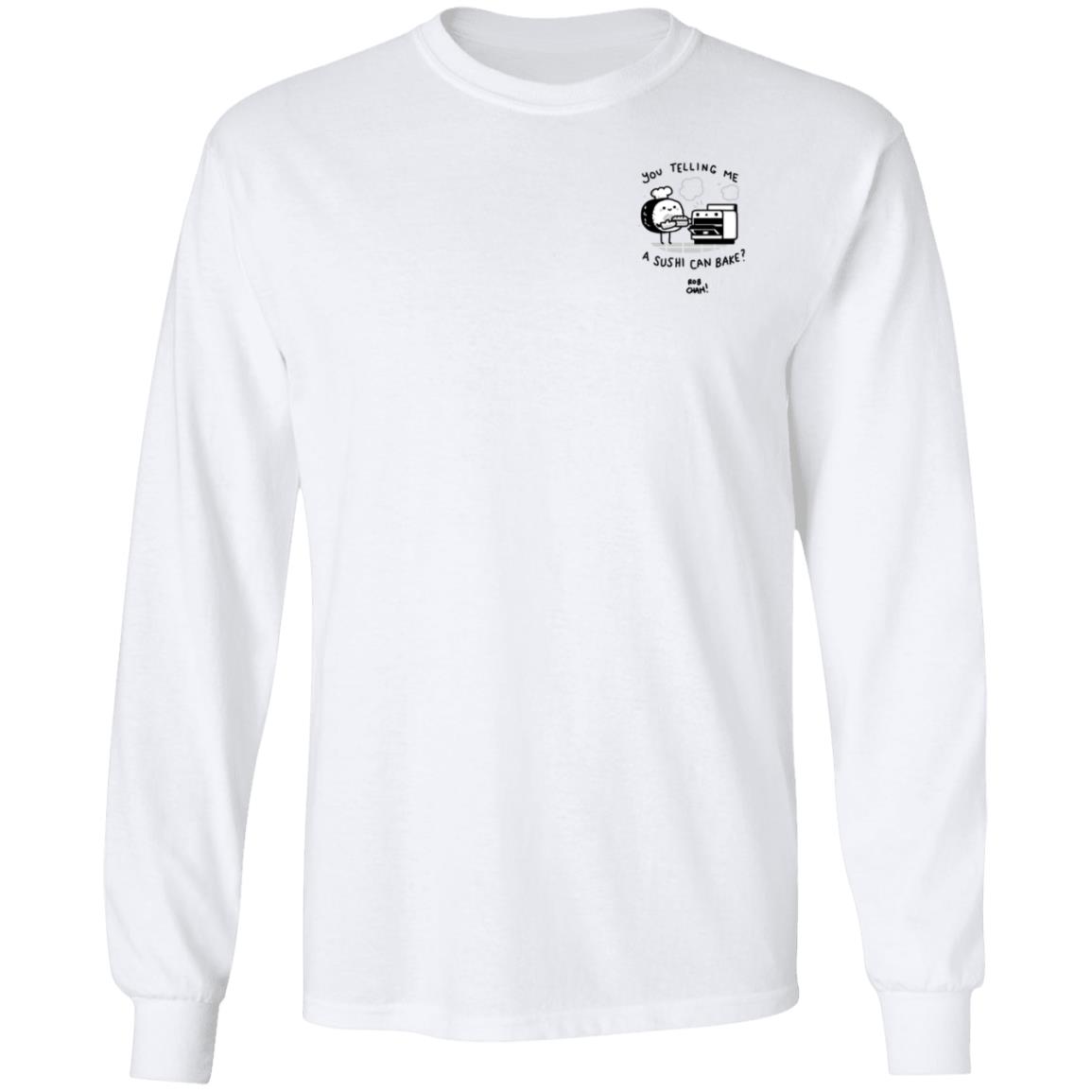 You Telling Me A Sushi Can Bake Shirt Rob Cham You Telling Me A Sushi Can Bake Rob Cham Shirt - Teechipus