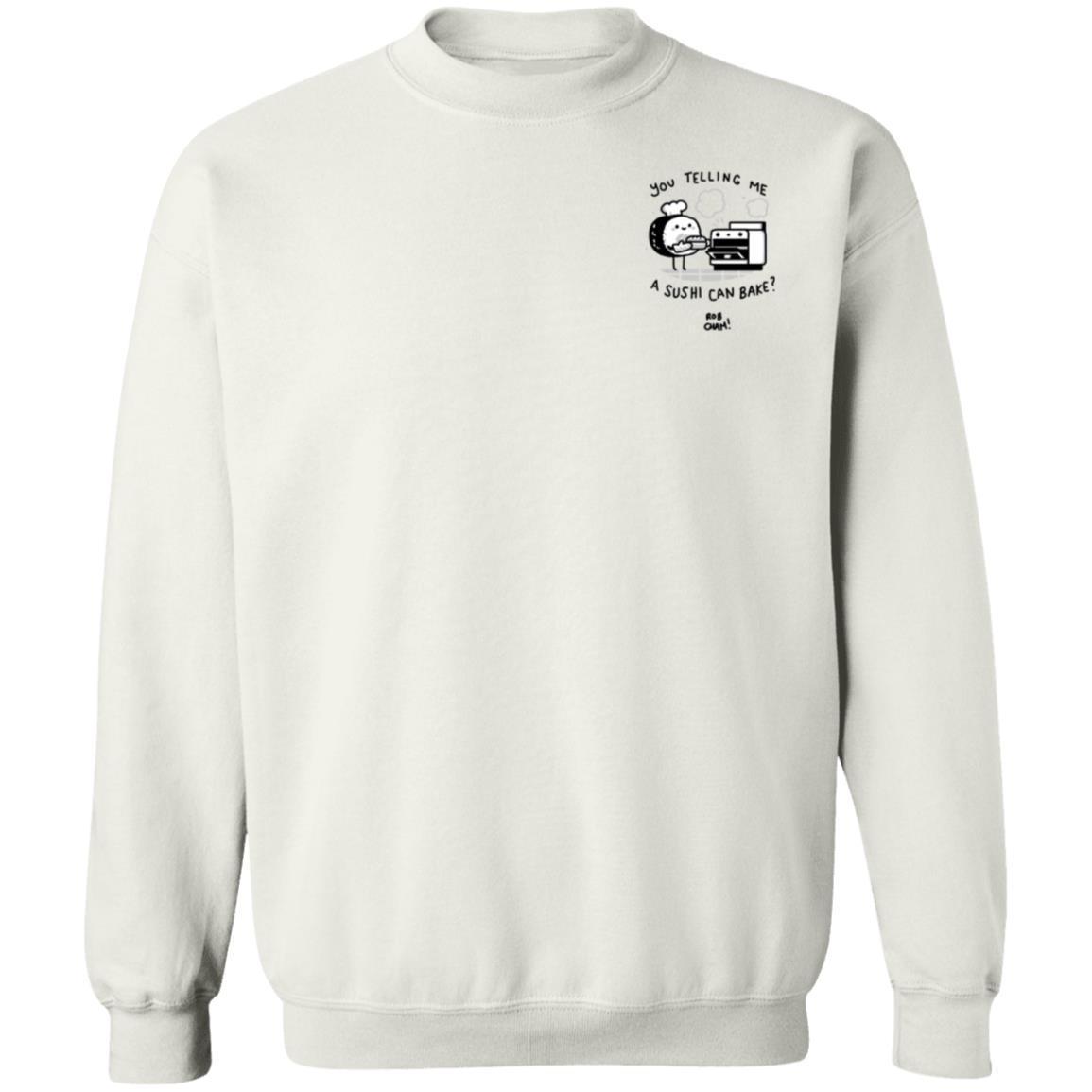 You Telling Me A Sushi Can Bake Shirt Rob Cham You Telling Me A Sushi Can Bake Rob Cham Shirt - Teechipus