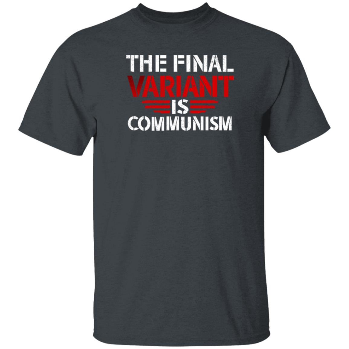 The Final Variant Is Communism Shirt Hodgetwins Merch - Teechipus