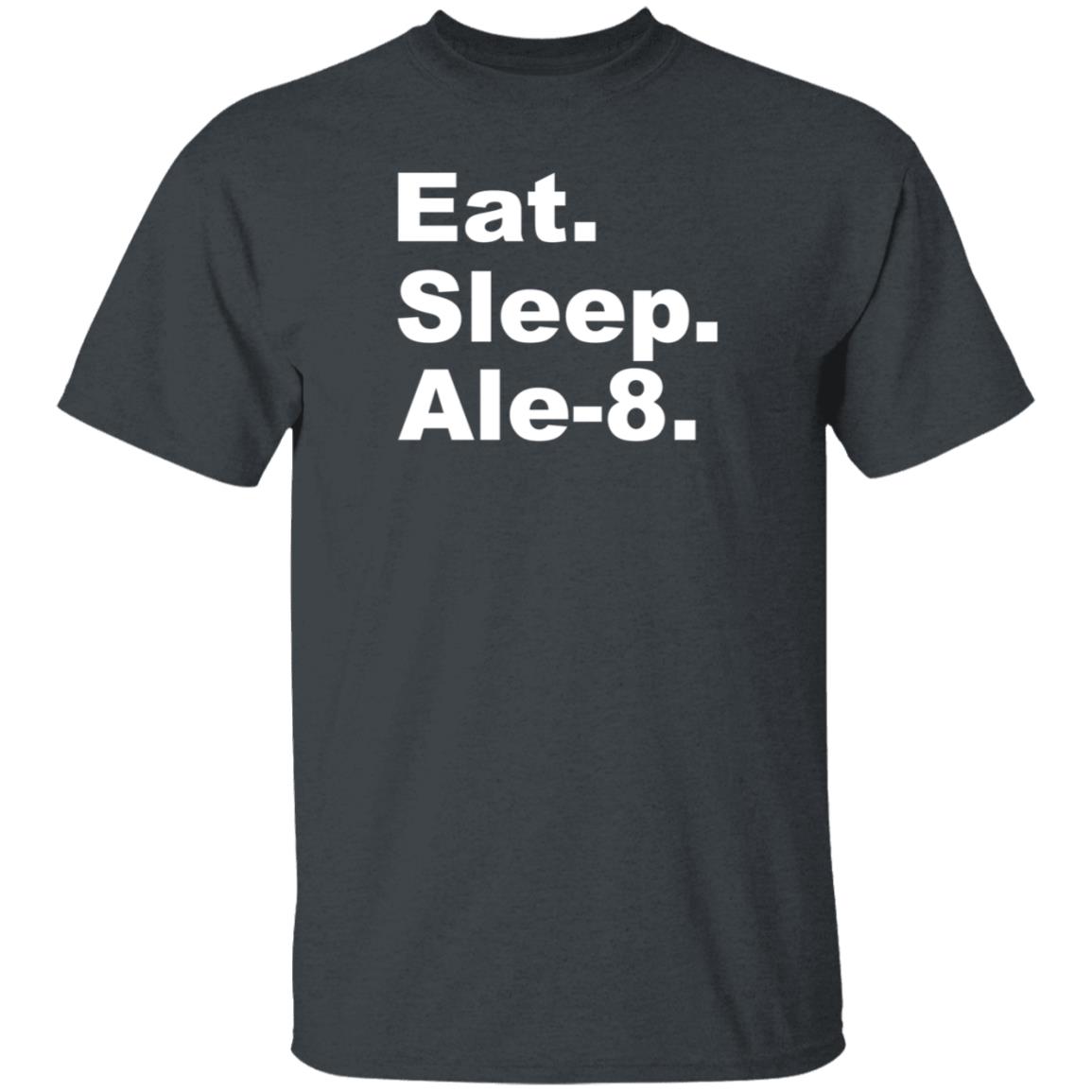 Eat Sleep Ale-8 Shirt Ale8one Shop - Teechipus
