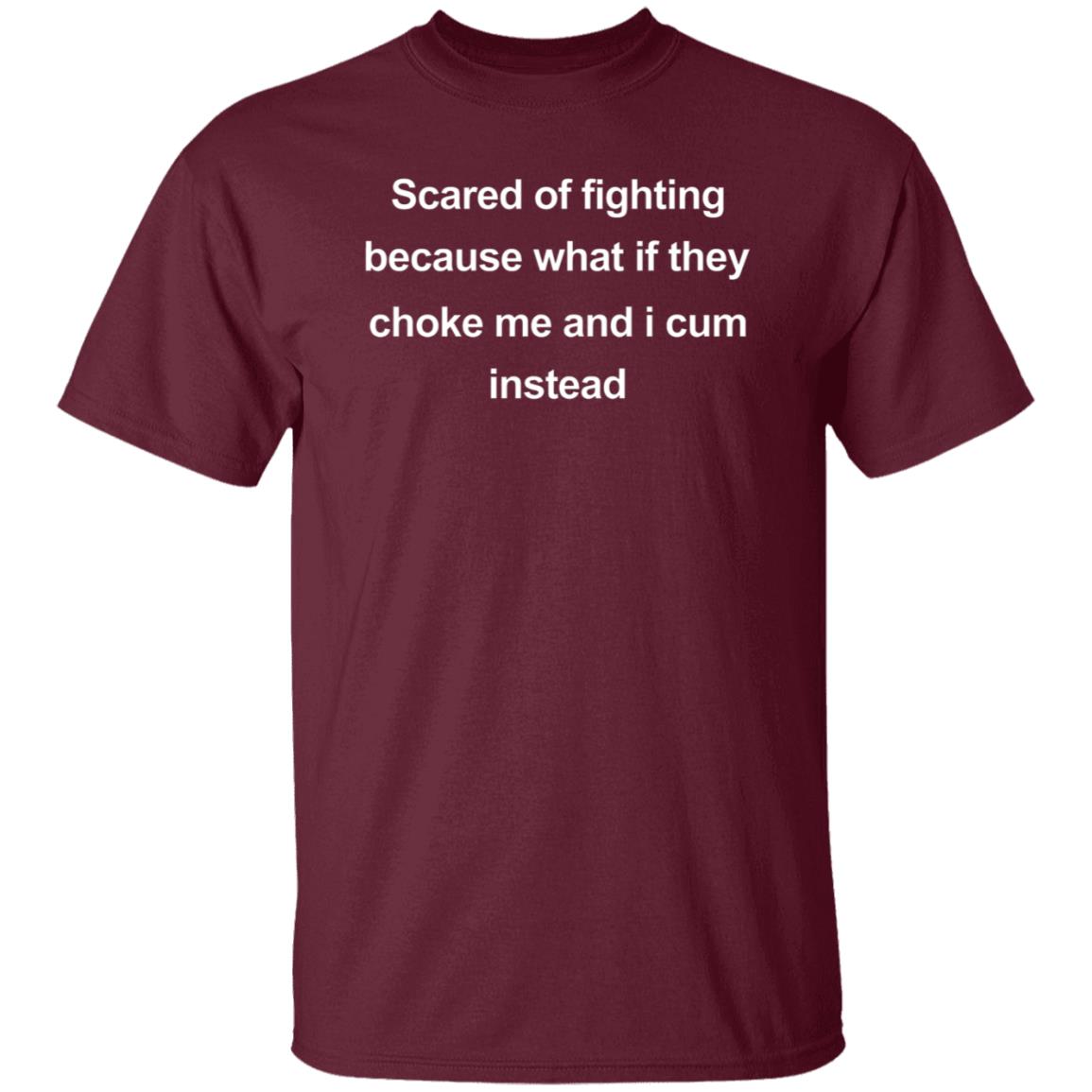 Scared Of Fighting Because What If They Choke Me And I Cum Instead Shirt Midwest FurFest - Teechipus