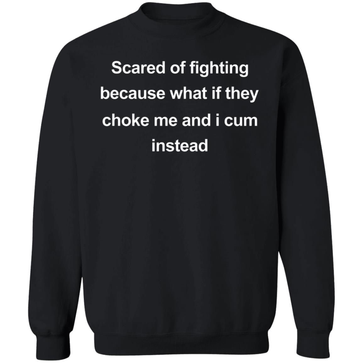 Scared Of Fighting Because What If They Choke Me And I Cum Instead Shirt Midwest FurFest - Teechipus