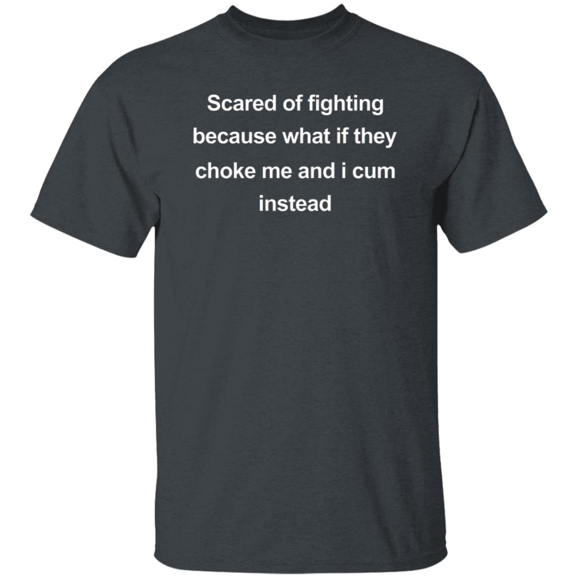 Scared Of Fighting Because What If They Choke Me And I Cum Instead Shirt Midwest FurFest - Teechipus