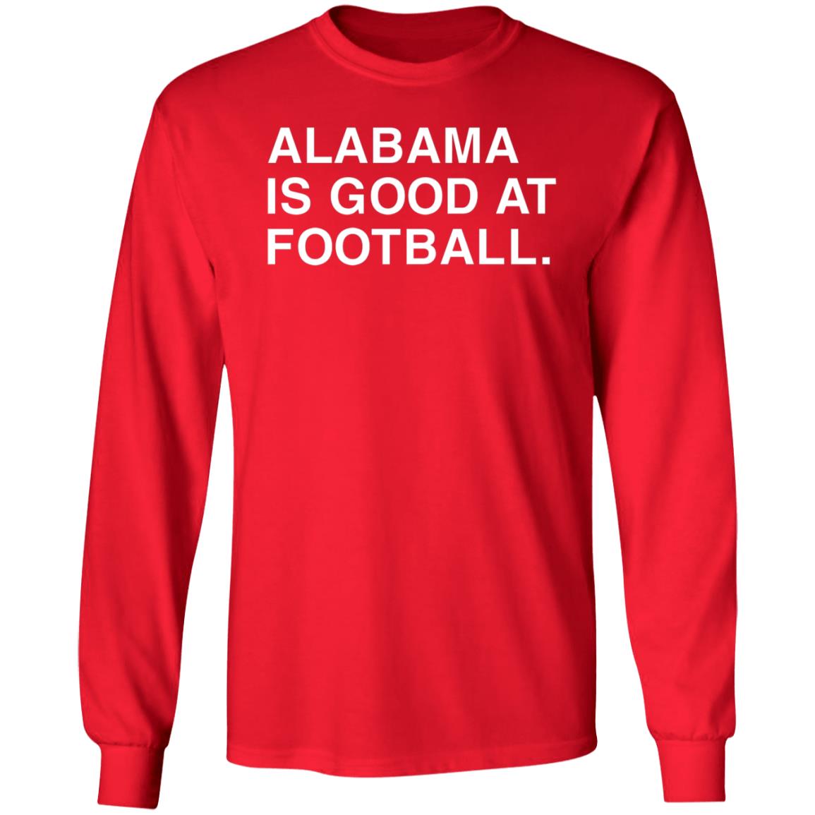 Justin Steele Alabama Is Good At Football Shirt Obvious Shirts - Teechipus