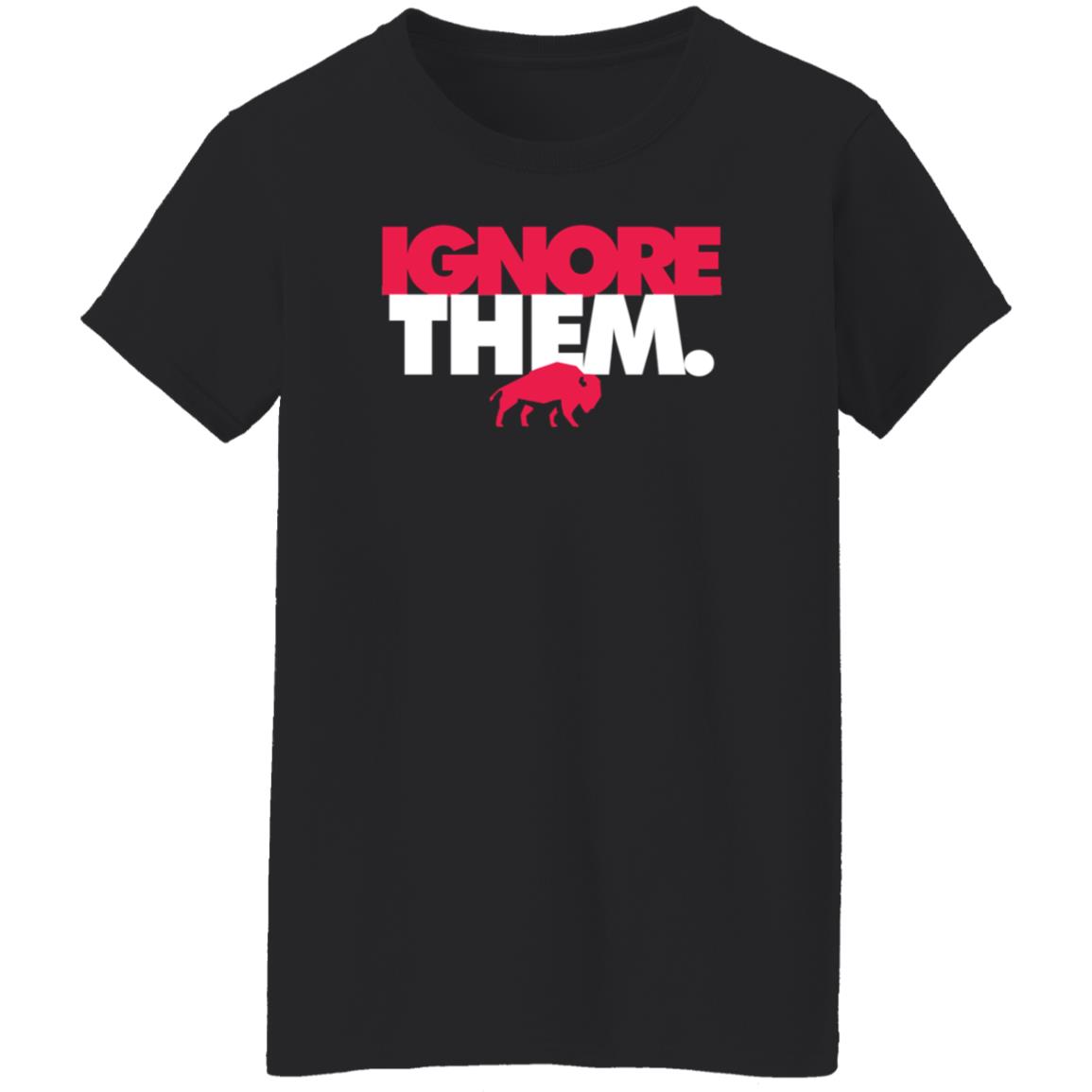Ignore Them Buffalo Bills Shirt 26Shirts - Teechipus