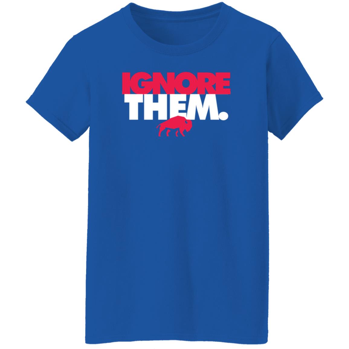 Ignore Them Buffalo Bills Shirt 26Shirts - Teechipus