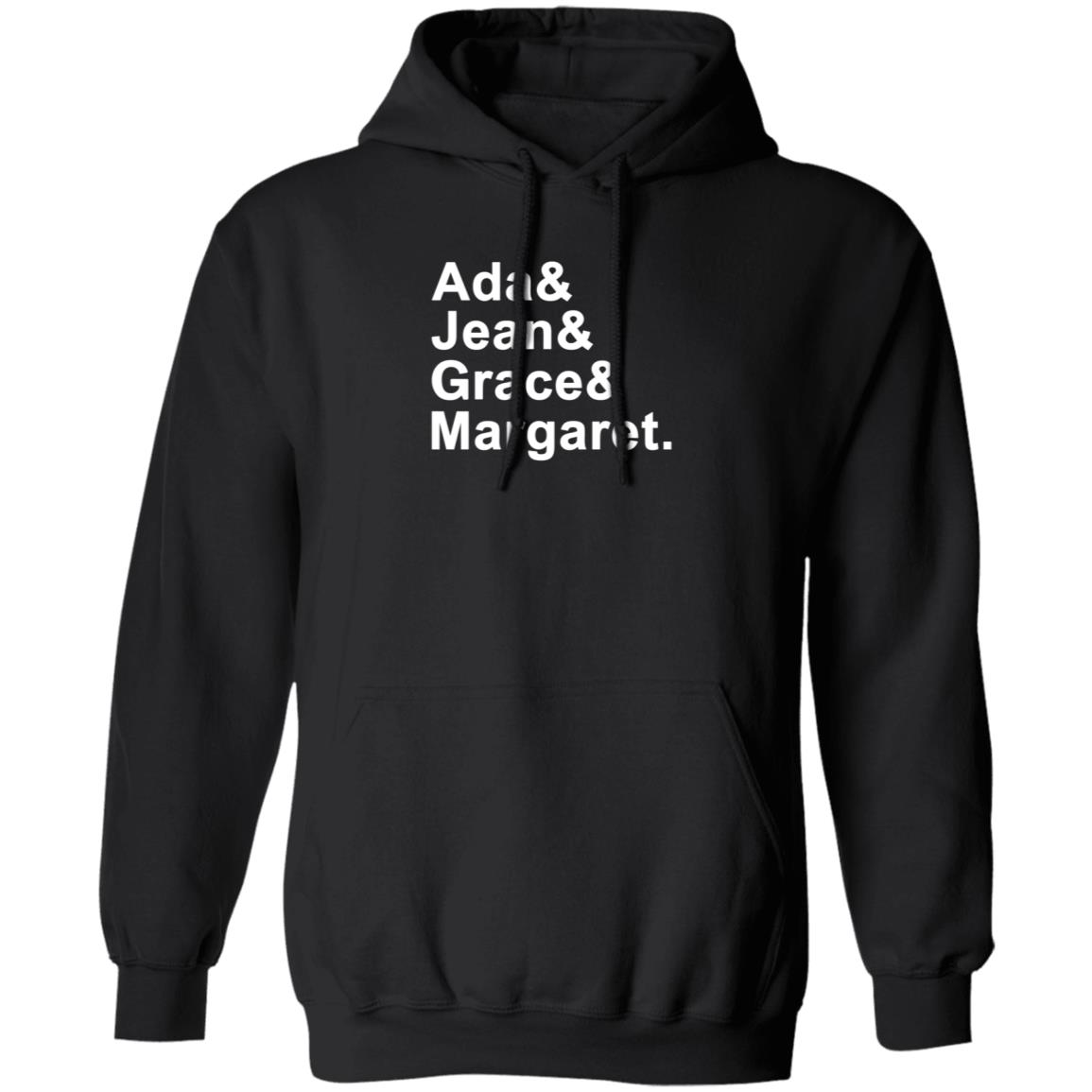 Ada Jean Grace Margaret Shirt Hoodie Sweatshirt - Teechipus