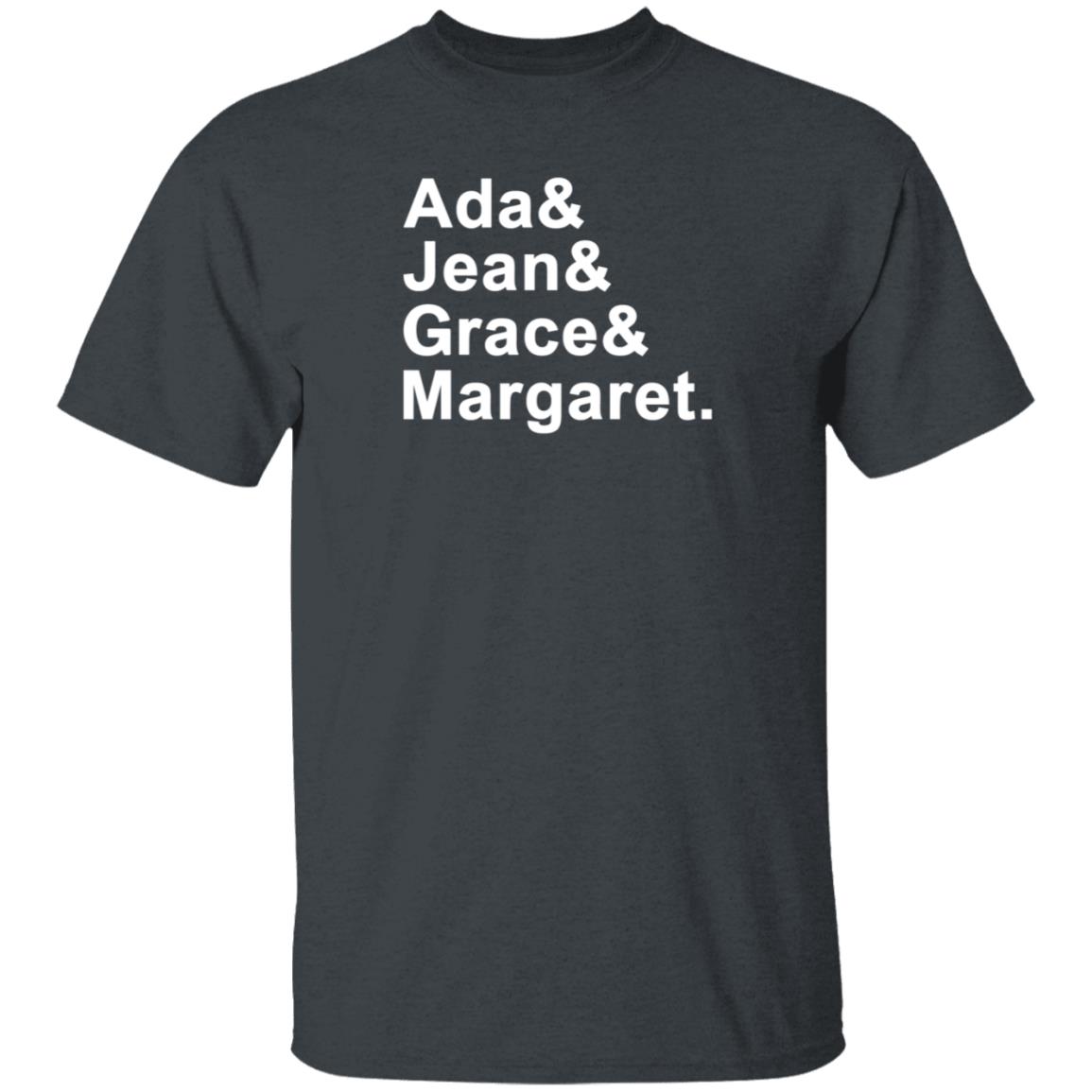 Ada Jean Grace Margaret Shirt Hoodie Sweatshirt - Teechipus