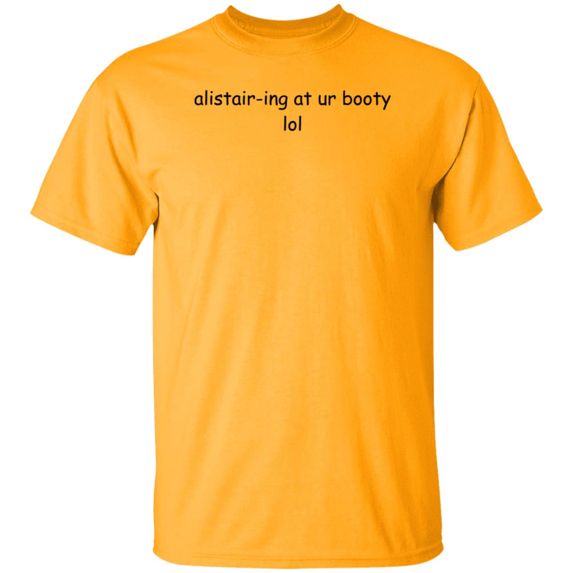 Alistair-Ing At Ur Booty Lol Shirt Amanda Alistair-Ing At Ur Booty Lol Shirt - Teechipus
