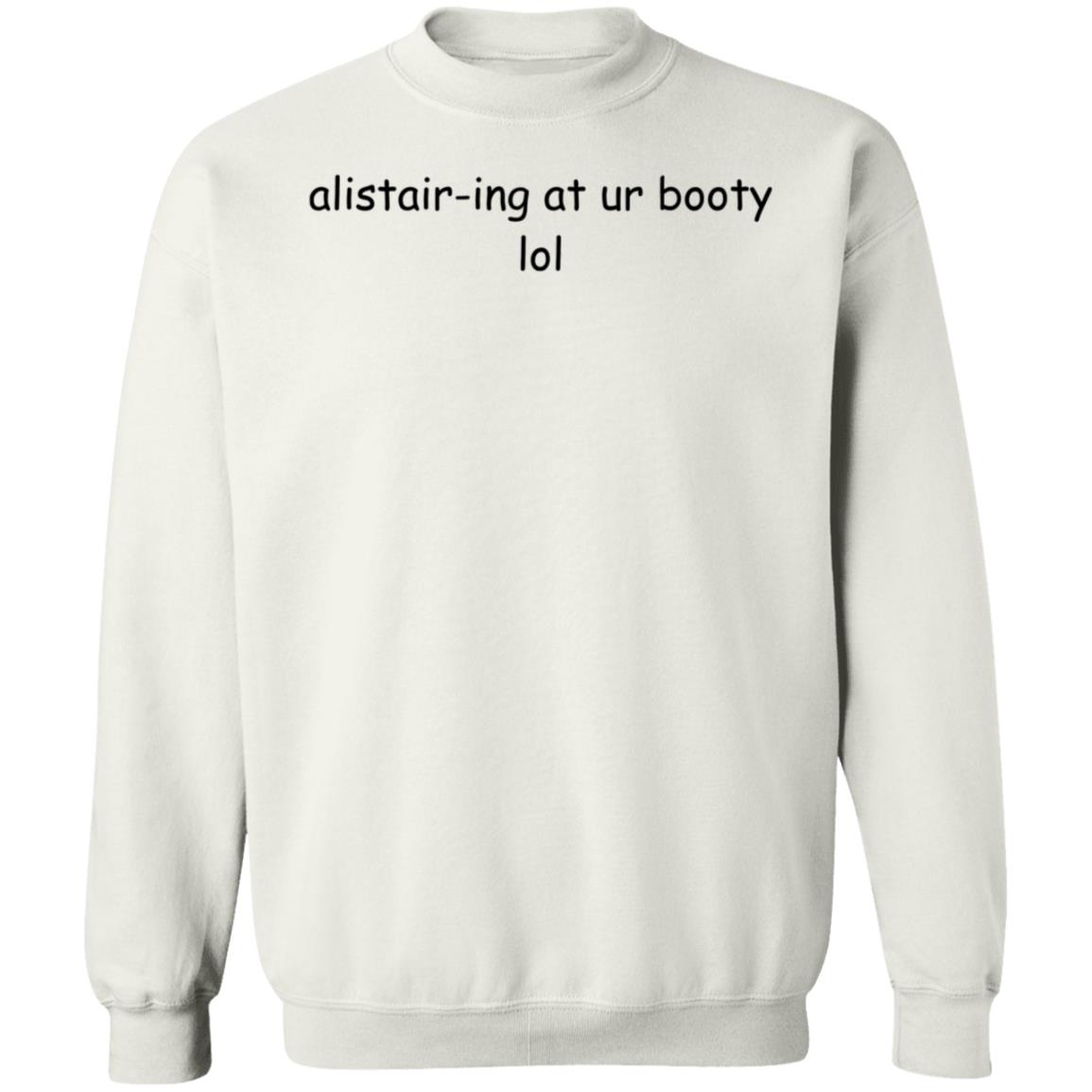 Alistair-Ing At Ur Booty Lol Shirt Amanda Alistair-Ing At Ur Booty Lol Shirt - Teechipus