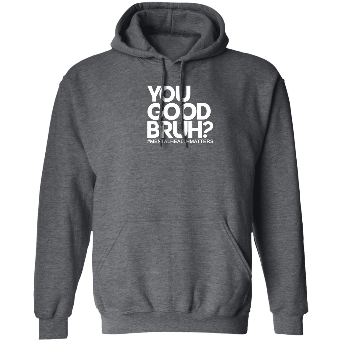 You Good Bruh Shirt Etoyawhite You Good Bruh Mentalhealthmatters Shirt - Teechipus
