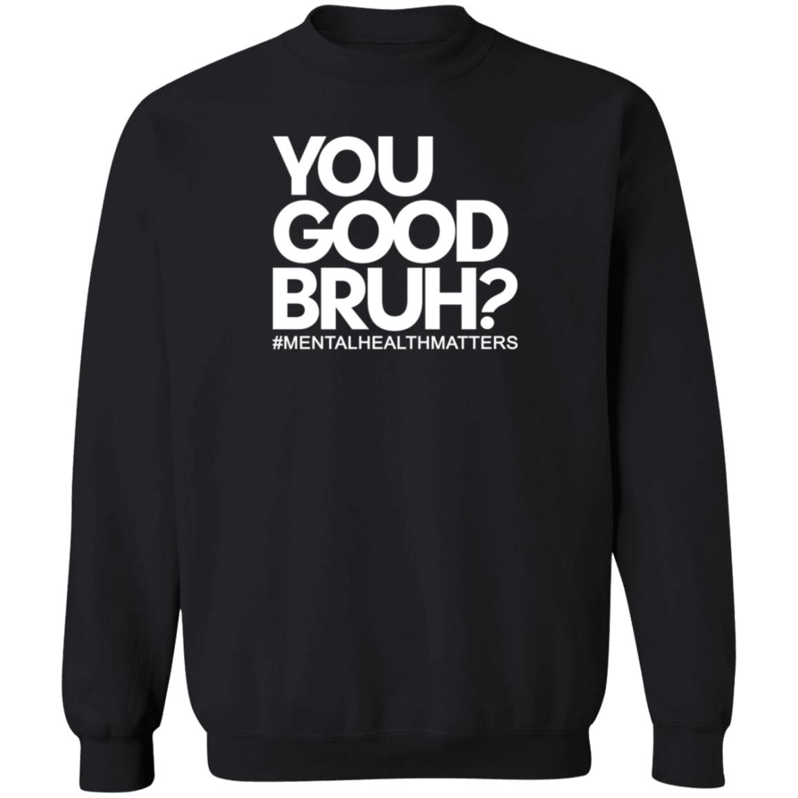 You Good Bruh Shirt Etoyawhite You Good Bruh Mentalhealthmatters Shirt - Teechipus