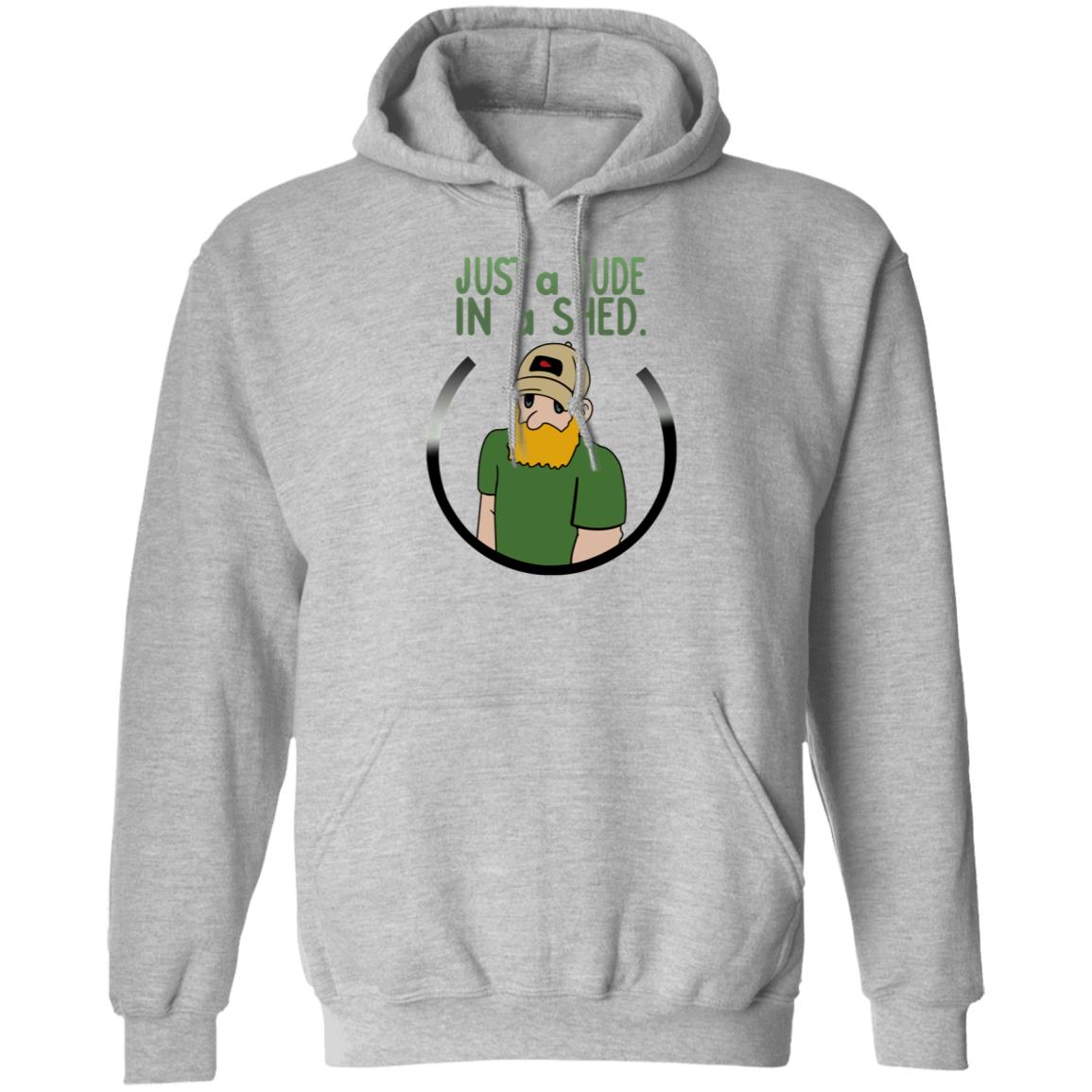 Beau Of The Fifth Column Just A Dude In A Shed Shirt Hoodie Sweatshirt - Teechipus