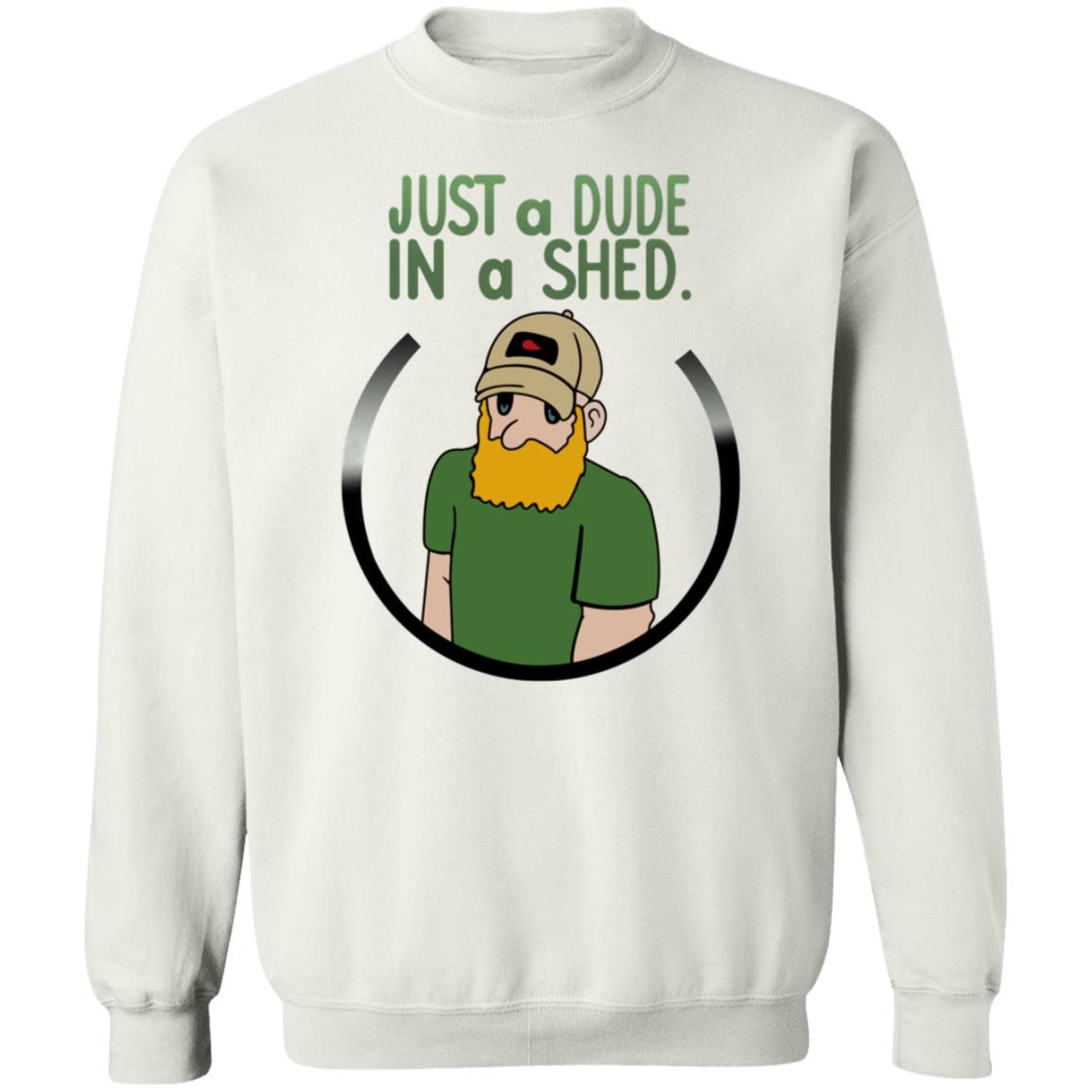 Beau Of The Fifth Column Just A Dude In A Shed Shirt Hoodie Sweatshirt - Teechipus
