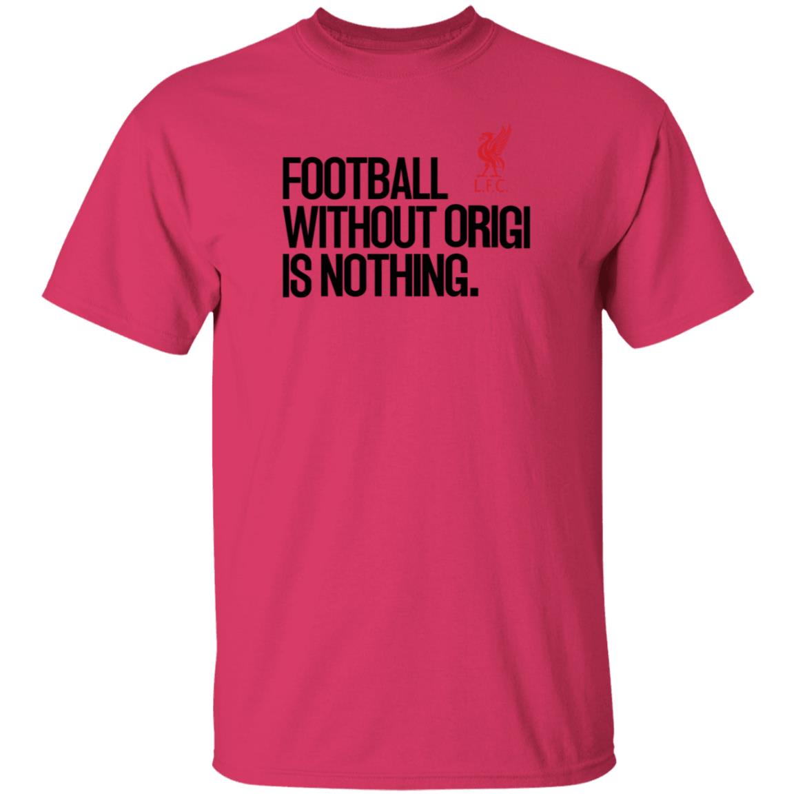 Football Without Origi Is Nothing Lfc Shirt No Context Joel Matip Football Without Origi Is Nothing Shirt - Teechipus