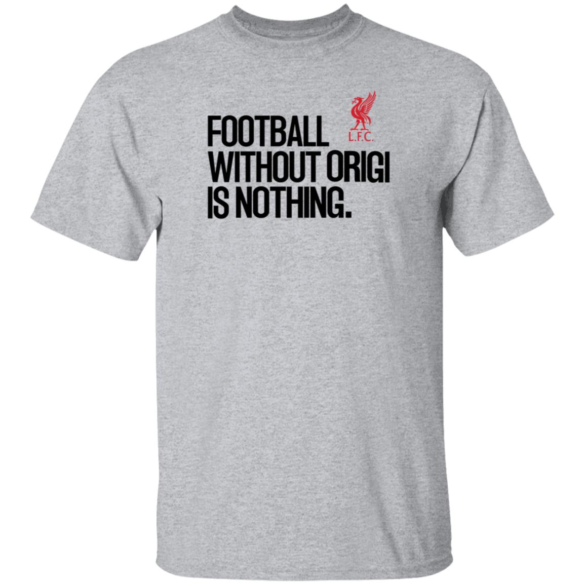 Football Without Origi Is Nothing Lfc Shirt No Context Joel Matip Football Without Origi Is Nothing Shirt - Teechipus