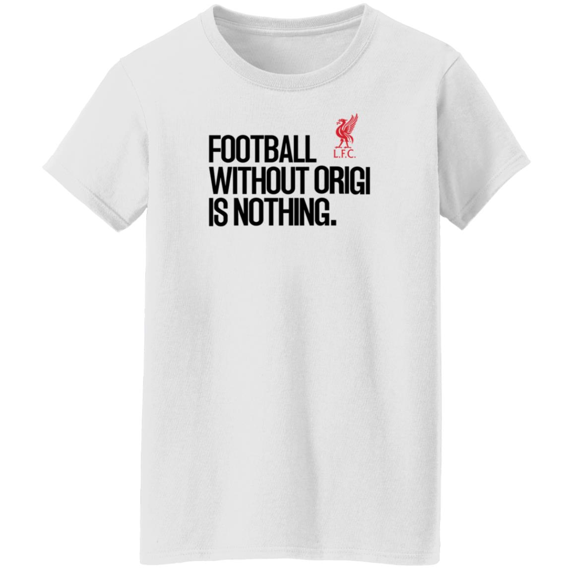Football Without Origi Is Nothing Lfc Shirt No Context Joel Matip Football Without Origi Is Nothing Shirt - Teechipus