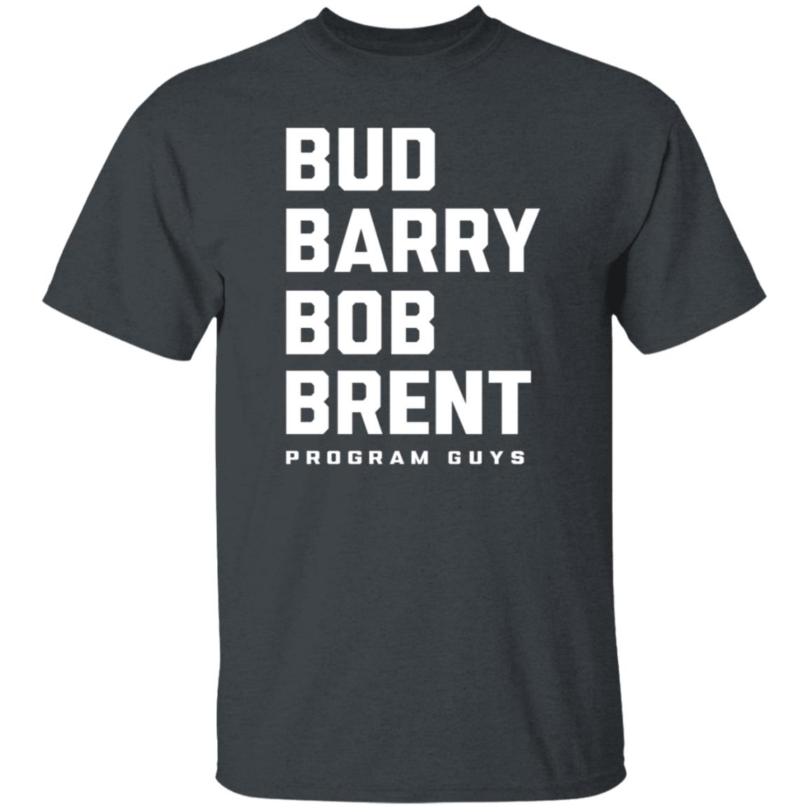 Bud Barry Bob Brent Program Guys Shirt Opolis Clothing Merch Bud Barry Bob Brent Program Guys Shirt Opolis Clothing Merch