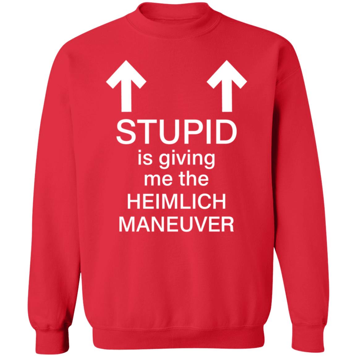 Stupid Is Giving Me The Heimlich Maneuver Shirt Broti Gupta Stupid Is Giving Me The Heimlich Maneuver Shirt Broti Gupta