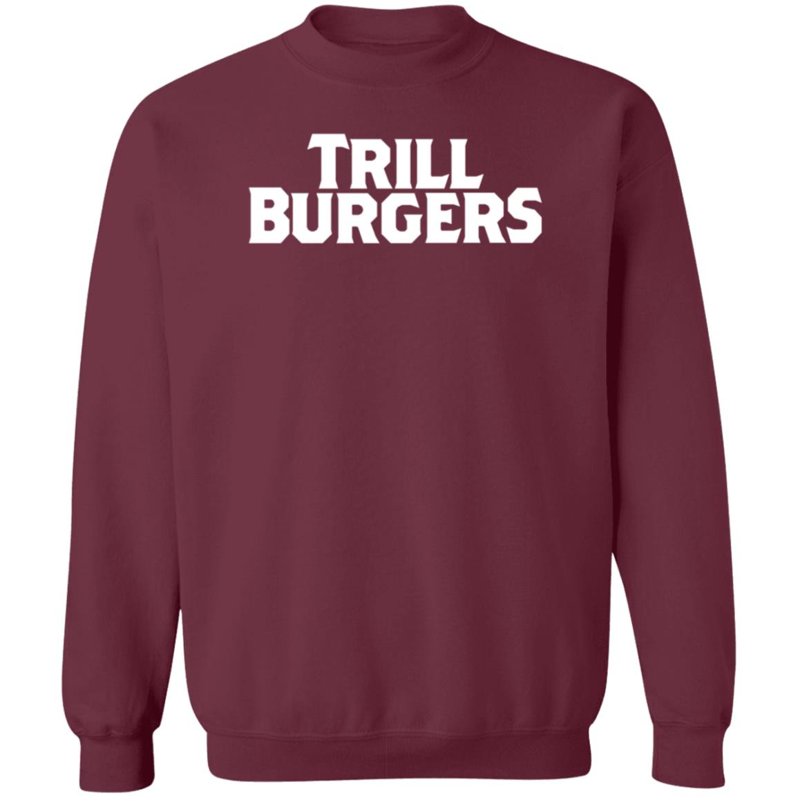 Trill Burgers Shirt Hoodie Sweatshirt - Teechipus
