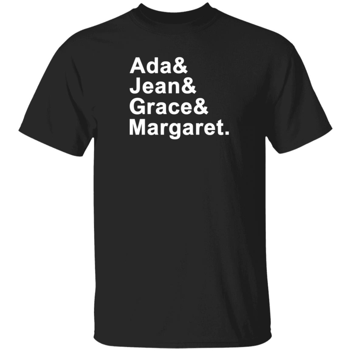 Ada Jean Grace Margaret Shirt Hoodie Sweatshirt - Teechipus