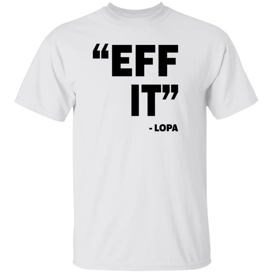 Uriah Leiataua Eff It Lopa Shirt Lopa54 - Teechipus