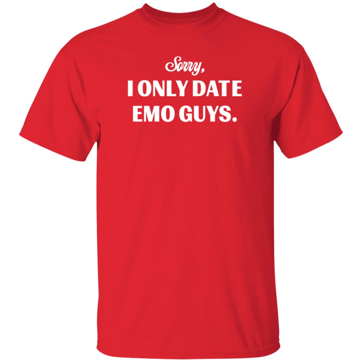 Sorry I Only Date Emo Guys Shirt Tal - Teechipus