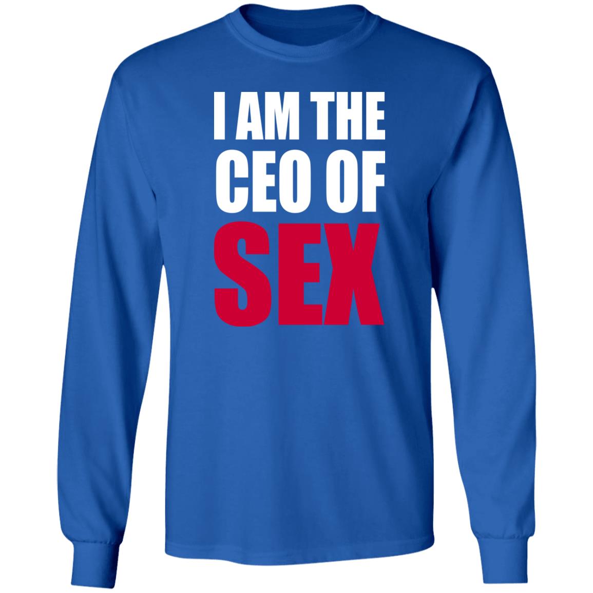 I Am The Ceo Of Sex Shirt Hoodie Sweatshirt I Am The Ceo Of Sex Shirt Hoodie Sweatshirt