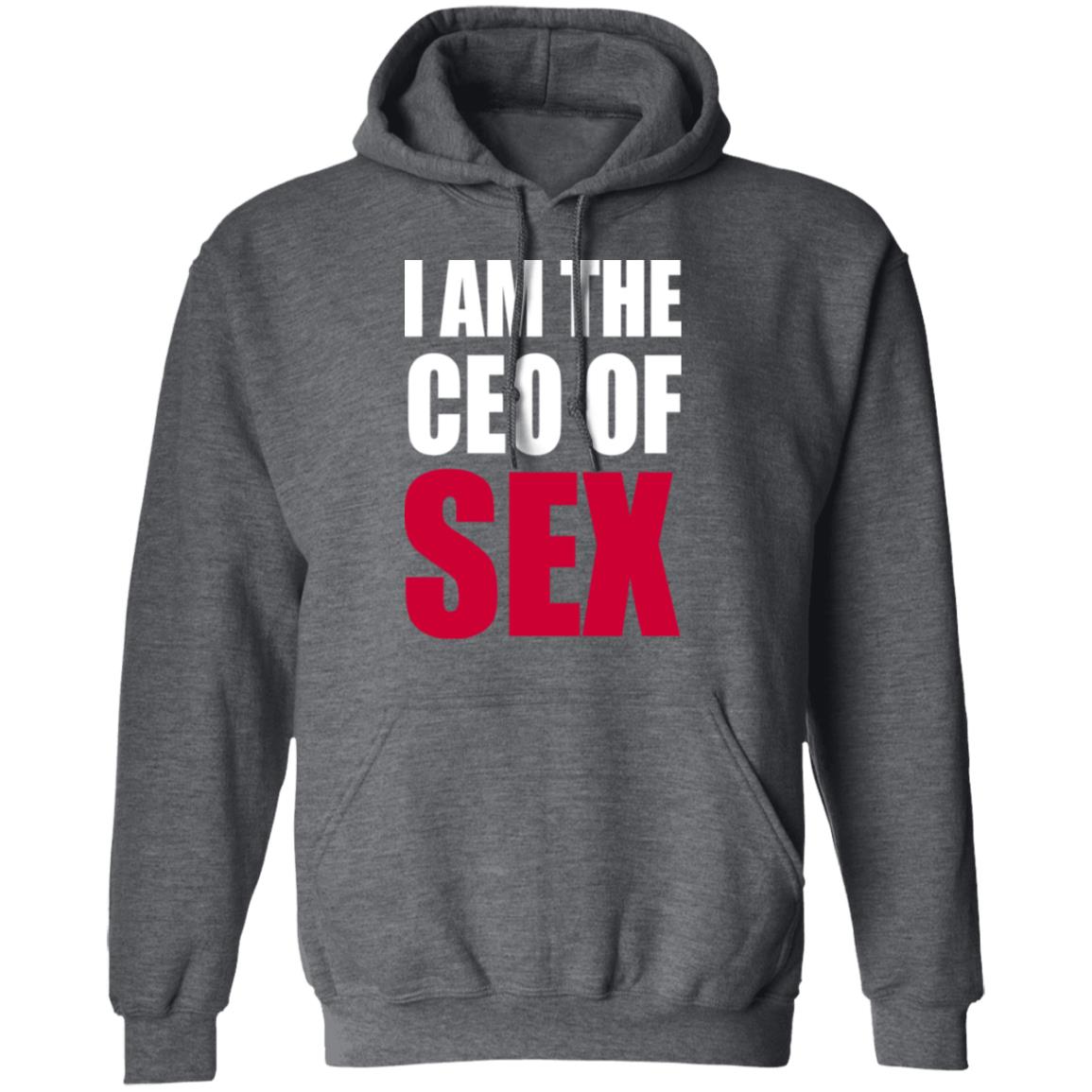 I Am The Ceo Of Sex Shirt Hoodie Sweatshirt I Am The Ceo Of Sex Shirt Hoodie Sweatshirt