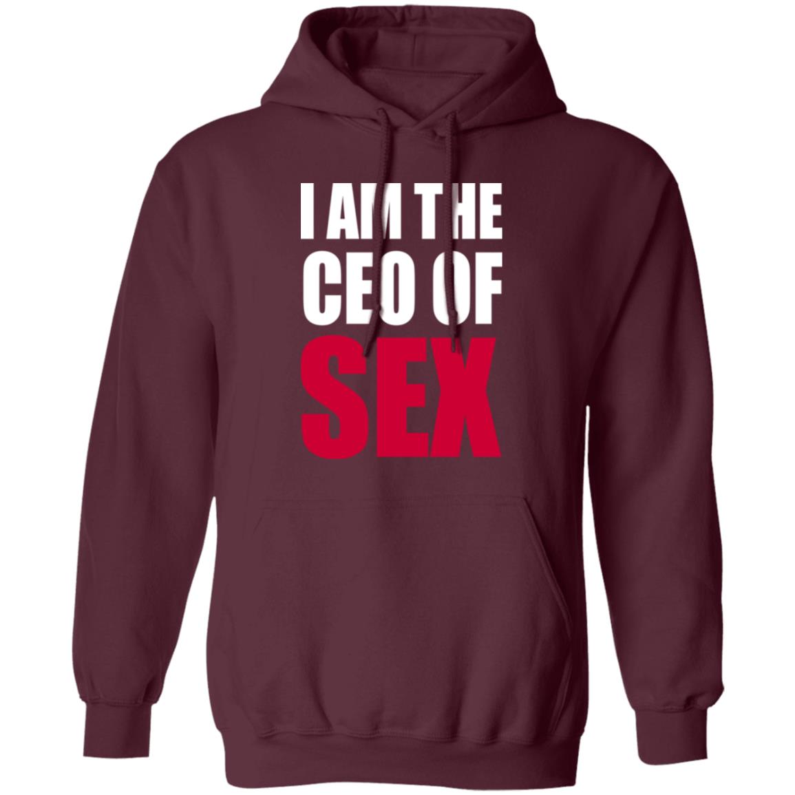 I Am The Ceo Of Sex Shirt Hoodie Sweatshirt I Am The Ceo Of Sex Shirt Hoodie Sweatshirt
