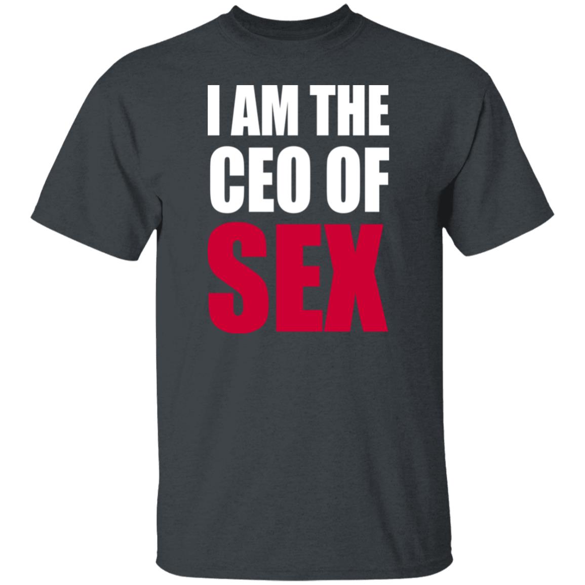 I Am The Ceo Of Sex Shirt Hoodie Sweatshirt I Am The Ceo Of Sex Shirt Hoodie Sweatshirt