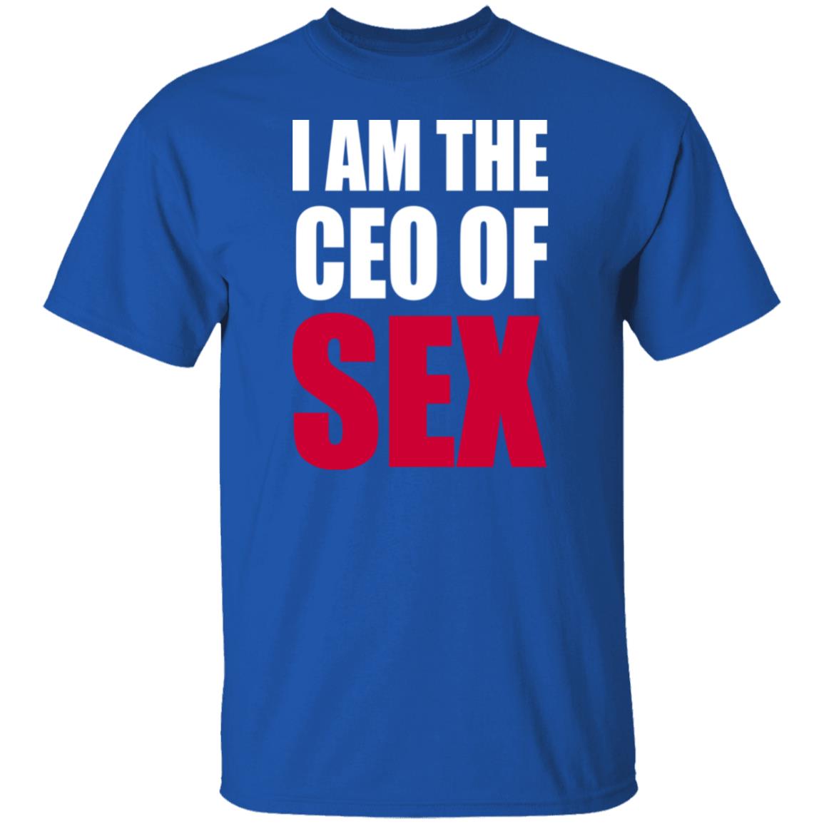 I Am The Ceo Of Sex Shirt Hoodie Sweatshirt I Am The Ceo Of Sex Shirt Hoodie Sweatshirt