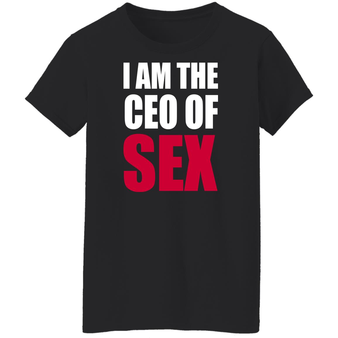 I Am The Ceo Of Sex Shirt Hoodie Sweatshirt I Am The Ceo Of Sex Shirt Hoodie Sweatshirt