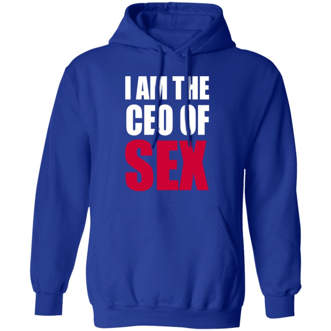 I Am The Ceo Of Sex Shirt Hoodie Sweatshirt I Am The Ceo Of Sex Shirt Hoodie Sweatshirt