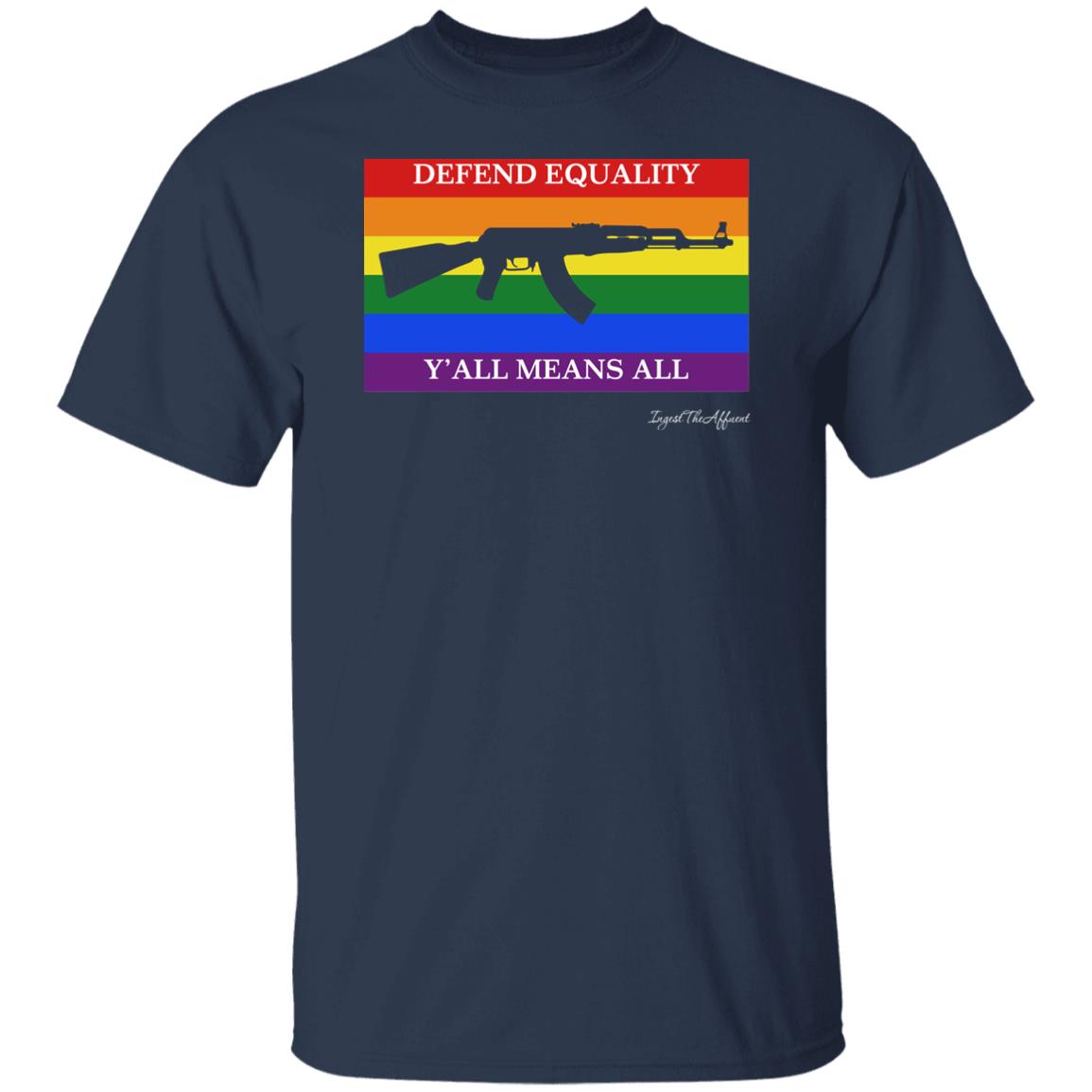 Ak 47 Version Defend Equality Y'all Means All Pride Flag Shirt Eat The Rich Store Ingest The Affluent Ak 47 Version Defend Equality Y'all Means All Pride Flag Shirt Eat The Rich Store Ingest The Affluent