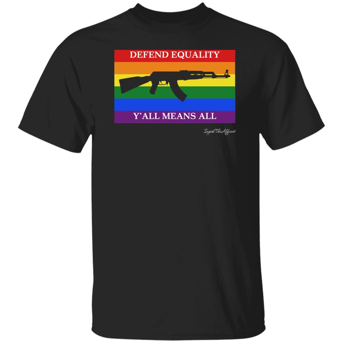 Ak 47 Version Defend Equality Y'all Means All Pride Flag Shirt Eat The Rich Store Ingest The Affluent Ak 47 Version Defend Equality Y'all Means All Pride Flag Shirt Eat The Rich Store Ingest The Affluent