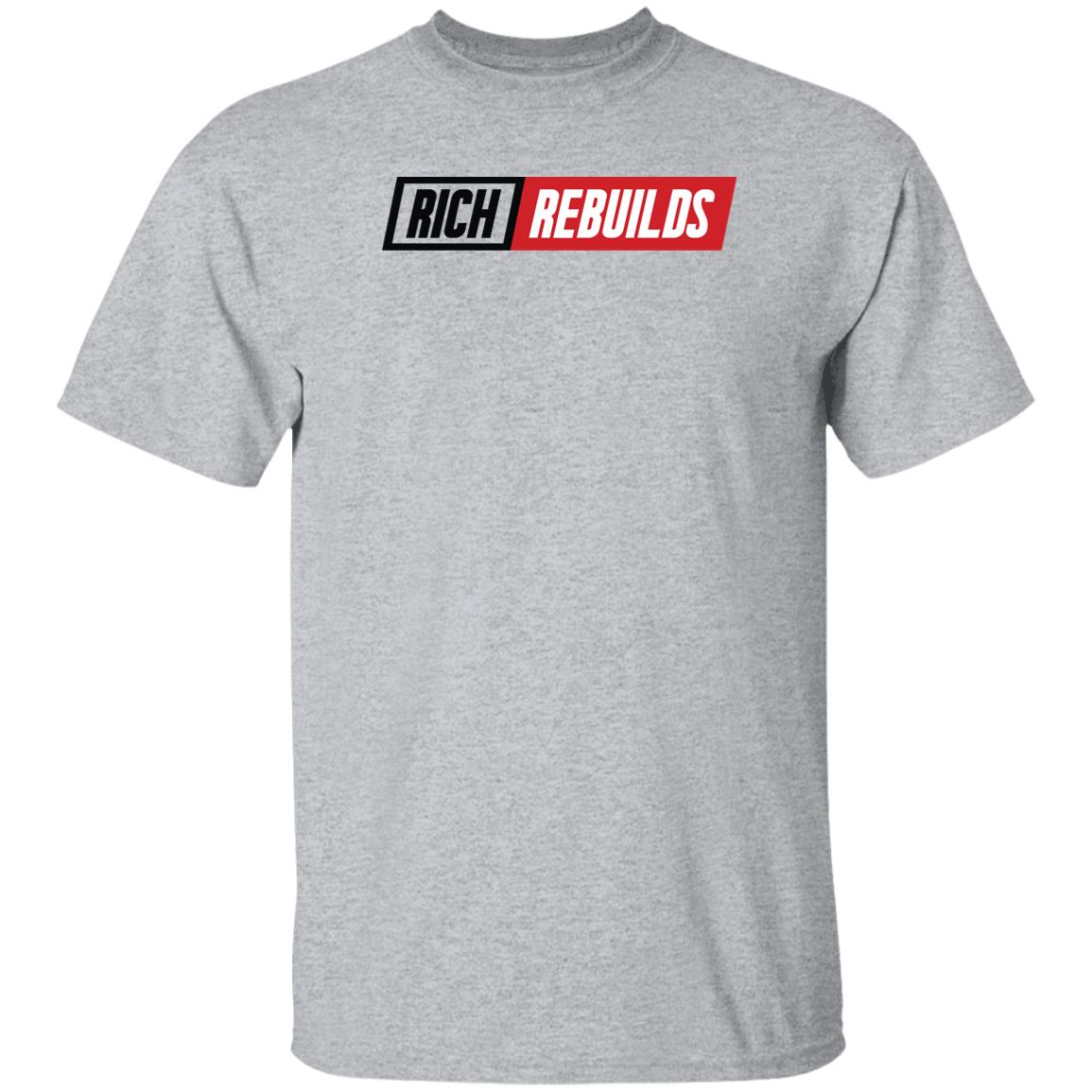 Rich Rebuilds Merch Rich Rebuilds Logo T Shirt Rich Rebuilds Merch Rich Rebuilds Logo T Shirt