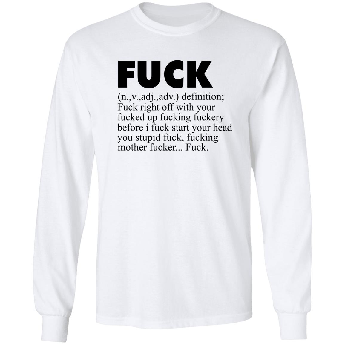 Fuck (n.,v.,adj.,adv.) Definition Fuck Right Off With Your Fucked Up Fucking Fuckery Before I Fuck Start Your Head You Stupid Fuck, Fucking Mother Fucker Fuck Shirt Jeff Timmer Fuck (n.,v.,adj.,adv.) Definition Fuck Right Off With Your Fucked Up Fucking Fuckery Before I Fuck Start Your Head You Stupid Fuck, Fucking Mother Fucker Fuck Shirt Jeff Timmer