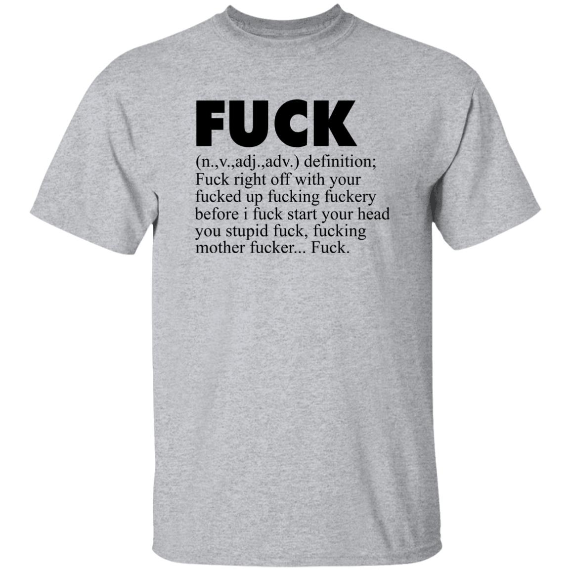 Fuck (n.,v.,adj.,adv.) Definition Fuck Right Off With Your Fucked Up Fucking Fuckery Before I Fuck Start Your Head You Stupid Fuck, Fucking Mother Fucker Fuck Shirt Jeff Timmer Fuck (n.,v.,adj.,adv.) Definition Fuck Right Off With Your Fucked Up Fucking Fuckery Before I Fuck Start Your Head You Stupid Fuck, Fucking Mother Fucker Fuck Shirt Jeff Timmer